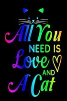 All You Need Is Love And A Cat: Pocket Gift Notebook for Cats and Kitty Cat Lovers
