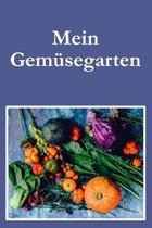 Mein Gem�segarten: Von der Aussaat bis hin zur Ernte.