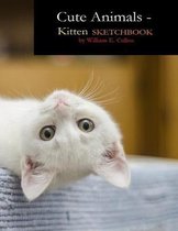 Cute Animals - Kitten Sketchbook: SKETCHBOOK 8.5 x 11 120 Pages