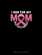 I Run For My Mom Breast Cancer Awareness