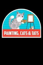 Painting Cats & Tats: Funny Notebook for Cat Owners and Tattoo Lovers