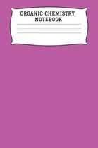 Organic Chemistry Notebook: A 6x9 Inch Matte Softcover Paperback College Ruled Notebook With 120 Pages Lined Journal
