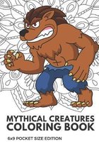 Mythical Creatures Coloring Book 6x9 Pocket Size Edition: Color Book with Black White Art Work Against Mandala Designs to Inspire Mindfulness and Crea