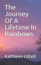 The Journey Of A Lifetime In Rainbows