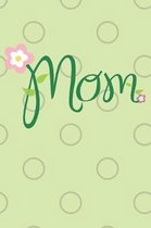 Mom: The Notebook Sketchbook with Name Mom Perfect for Drawing Writing Painting, for Cooking Recipes, for Kids and Parents;