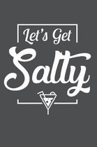 Let's Get Salty: Lined Journal Notebook