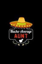 Nacho Average Aunt: Nacho Lover Auntie Family Humor