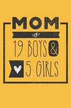 MOM of 19 BOYS & 5 GIRLS: Perfect Notebook / Journal for Mom - 6 x 9 in - 110 blank lined pages