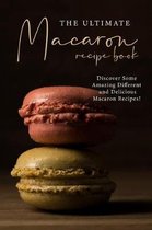 The Ultimate Macaron Recipe Book