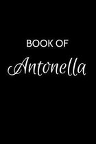 Book of Antonella: A Gratitude Journal Notebook for Women or Girls with the name Antonella - Beautiful Elegant Bold & Personalized - An A