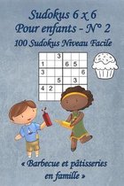 Sudokus 6 x 6 Faciles - Pour enfants - N�2: 100 Sudokus 6 x 6 Faciles avec des images Barbecue et p�tisseries en famille qui peuvent �tre colori�es -