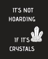 IT'S Not HOARDING IF IT'S Crystals