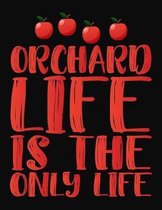 Orchard Life Is The Only Life: College Ruled Composition Notebook
