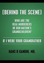 (Behind the Scene) Who are the real murderers of our nation's grandchildren?: If I Were Your Grandfather