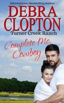 Turner Creek Ranch- Complete Me, Cowboy