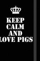 Keep calm and love pigs