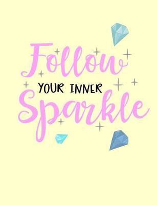 Follow your Inner Sparkle: The Encouraging Quotes series College Ruled Composition Notebook in 7.44'' x 9.69'' for note-taking, journaling, and ess