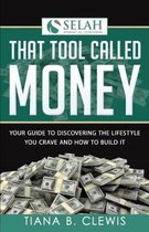That Tool Called Money: Your Guide to Discovering the Lifestyle You Crave and How to Build It