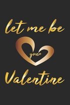 Let me be your Valentine: Notizbuch, Notizheft, Notizblock - Geschenk-Idee zum Valentinstag - Karo - A5 - 120 Seiten