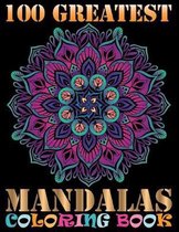 100 Greatest Mandalas Coloring Book: An Adult Coloring Book with Mandala flower Fun, Easy, and Relaxing Coloring Pages For Meditation And Happiness wi