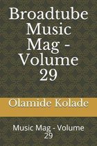 Broadtube Music Mag - Volume 29: Music Mag - Volume 29