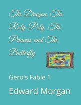 The Dragon, The Roly-Poly, The Princess and The Butterfly: Gero's Fable 1