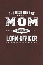 The Best Kind Of Mom Raises A Loan Officer