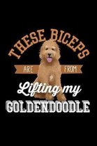 These Biceps Are From Lifting My Goldendoodle: Blank-Lined Journal 120 Pages, Soft Matte Cover, 6 x 9