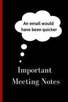 Important Meeting Notes - An email would have been quicker: Great gift for all your work colleagues (Secret Santa)