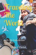 Traveling The World With My Indonesian Passport: A Travelouge of a Female Indonesian Travel to 5 Continents Through Education