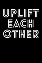 Uplift Each Other: Portable Christian Notebook: 6x9 Composition Notebook with Christian Quote: Inspirational Gifts for Religious Men & Wo