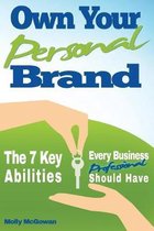 Own Your Personal Brand: The 7 Key Abilities Every Business Professional Should Have