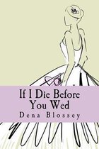 If I Die Before You Wed