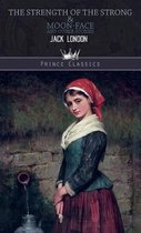The Strength of the Strong & Moon-Face and Other Stories
