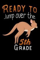 ready to jump over the 5th grade: Kangaroo back to school kids Lined Notebook / Diary / Journal To Write In for Back to School gift for boys, girls, s