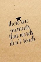 There are moments that words don't reach: Blank Lined Journal Notebook, Funny hamilton Notebook, hamilton journal, hamilton notebook, Ruled, Writing B