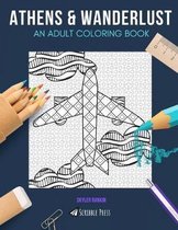 Athens & Wanderlust: AN ADULT COLORING BOOK: Athens & Wanderlust - 2 Coloring Books In 1