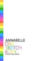 Annabelle: Personalized colorful rainbow sketchbook with name: One sketch a day for 90 days challenge