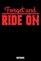 Forget And Ride On Notebook: Notizbuch mit den Abmessungen 6 x 9 - 110 leere Seiten mit karierten Innendesign ideal als Tagebuch oder für deine Not
