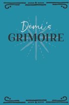 Demi's Grimoire: Personalized Grimoire Notebook (6 x 9 inch) with 162 pages inside, half journal pages and half spell pages.