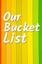 Our Bucket List: Best couple gift idea our bucket list adventures a journal for couples 6x9 inches 100 pages.