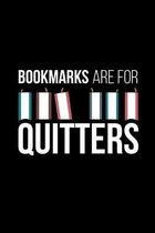Bookmarks Are For Quitters: A5 Notizbuch f�r Leseratten B�cherw�rmer und Bibliothekare