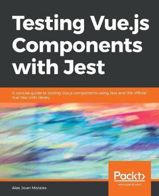 Testing Vue.js Components with Jest, Alex Jover Morales 9781839219689 Boeken bol