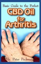 Basic Guide to the Perfect CBD Oil for Arthritis