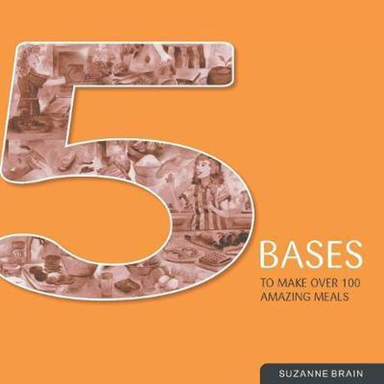 5 Bases To Make Over 100 Amazing Meals - cover