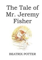 The Tale of Mr. Jeremy Fisher (illustrated)