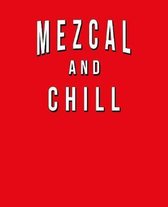 Mezcal And Chill