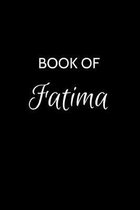 Book of Fatima: A Gratitude Journal Notebook for Women or Girls with the name Fatima - Beautiful Elegant Bold & Personalized - An Appr