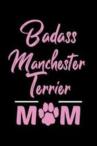 Badass Manchester Terrier Mom: College Ruled, 110 Page Journal