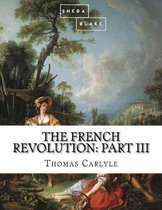 The French Revolution: Part III